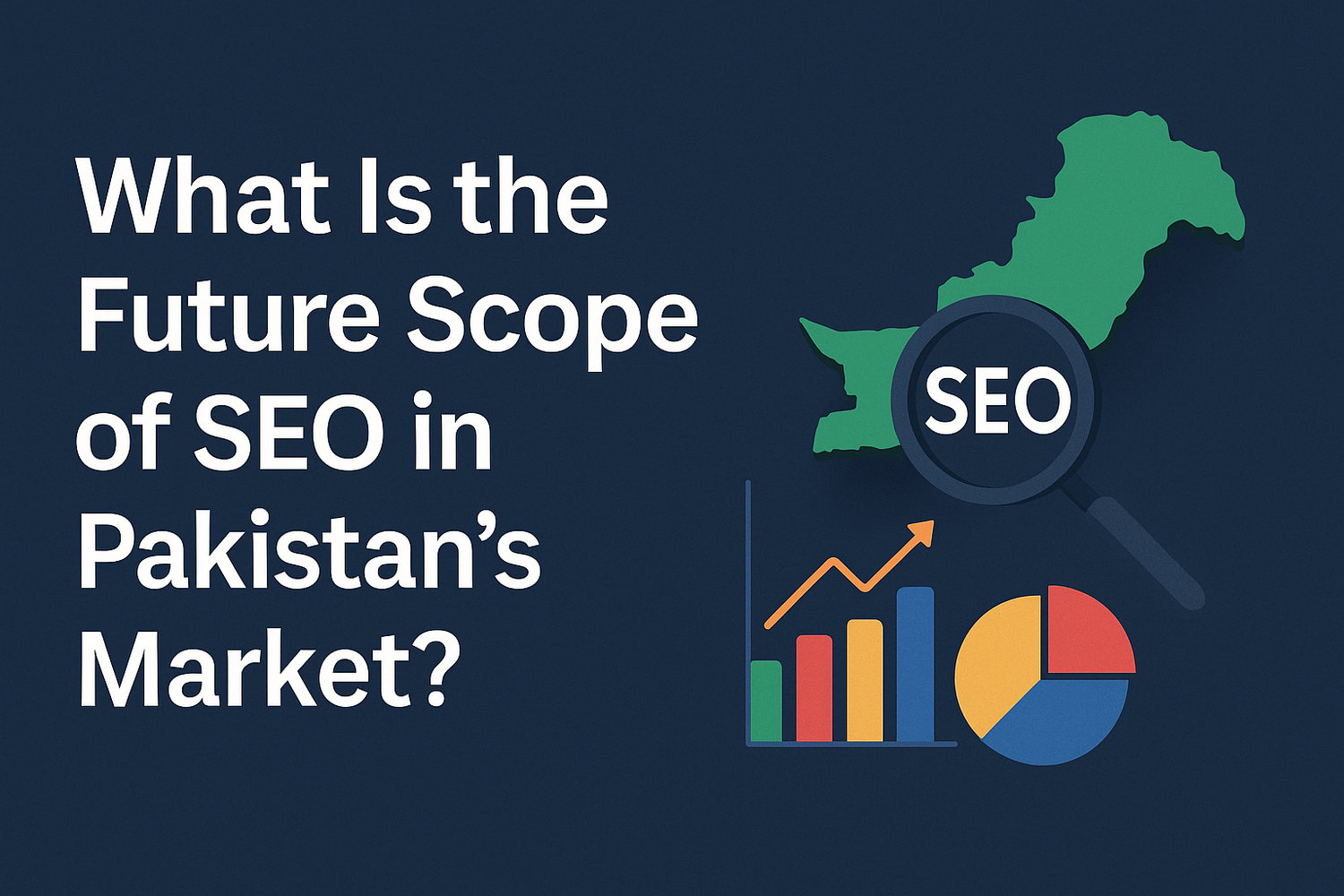What Is the Future Scope of SEO in Pakistan’s Market?