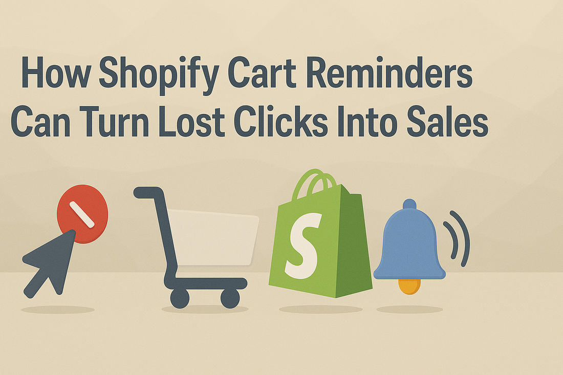 How Shopify Cart Reminders Can Turn Lost Clicks Into Sales