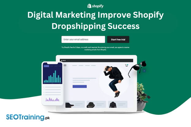 How Can Digital Marketing Improve Shopify Dropshipping Success